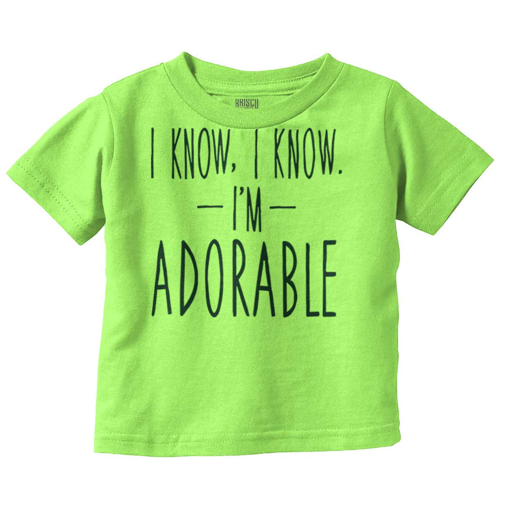 I Know I'm Adorable Infant Toddler T Shirt-Direct To Garment Print-Brisco Baby