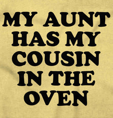 Aunt Has Cousin In Oven Infant Toddler T Shirt-Direct To Garment Print-Brisco Baby