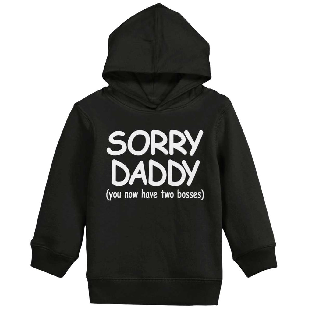 Sorry Daddy Toddler Pullover Hoodie-Direct To Garment Print-Brisco Baby