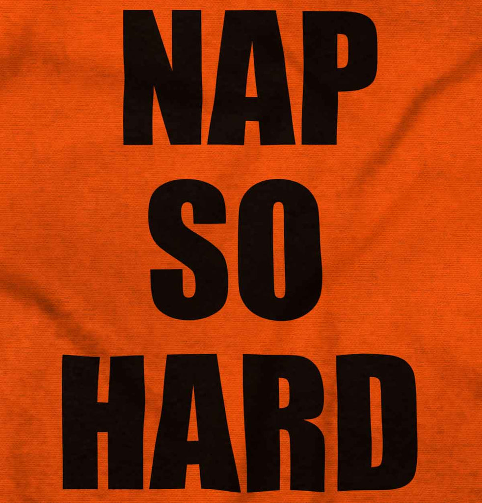 Nap So Hard Infant Toddler T Shirt-Direct To Garment Print-Brisco Baby