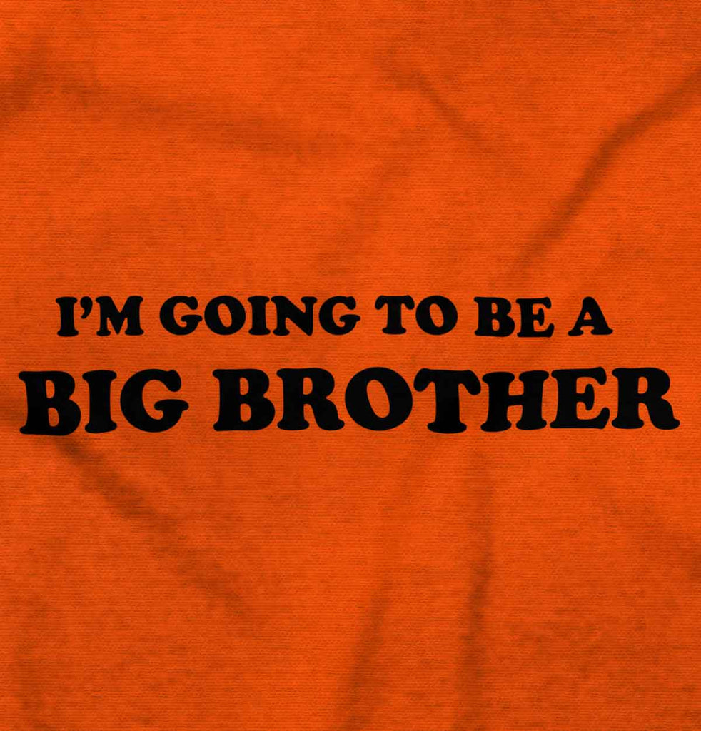 I'm Going To Be A Big Brother Infant Toddler T Shirt-Direct To Garment Print-Brisco Baby