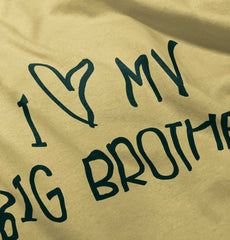 I Love My Big Brother Infant Toddler T Shirt-Direct To Garment Print-Brisco Baby