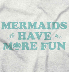 Mermaids Have More Fun Infant Toddler T Shirt-Direct To Garment Print-Brisco Baby