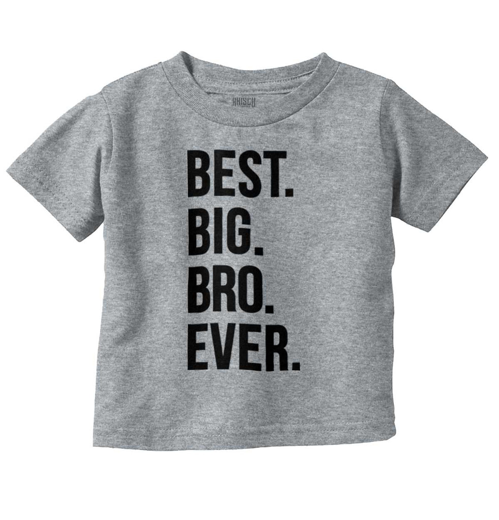Best Big Bro Ever Infant Toddler T Shirt-Direct To Garment Print-Brisco Baby