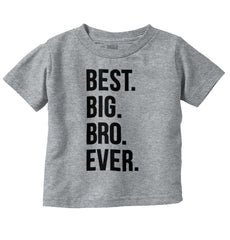 Best Big Bro Ever Infant Toddler T Shirt-Direct To Garment Print-Brisco Baby