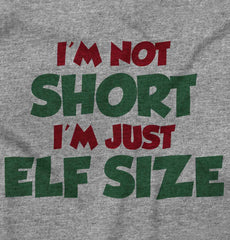 Not Short Elf Size Infant Toddler T Shirt-Direct To Garment Print-Brisco Baby