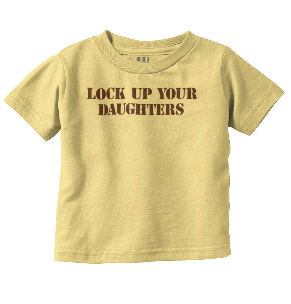 Lock Up Daughters Infant Toddler T Shirt-Direct To Garment Print-Brisco Baby