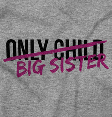 Only Child Big Sister Infant Toddler T Shirt-Direct To Garment Print-Brisco Baby
