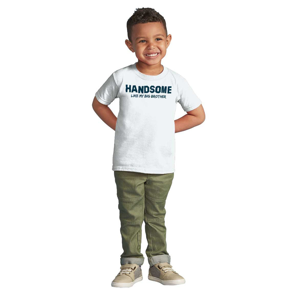 Handsome Like My Big Brother Infant Toddler T Shirt-Direct To Garment Print-Brisco Baby