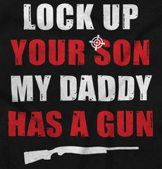 My Daddy Has a Gun Son Infant Toddler T Shirt-Direct To Garment Print-Brisco Baby