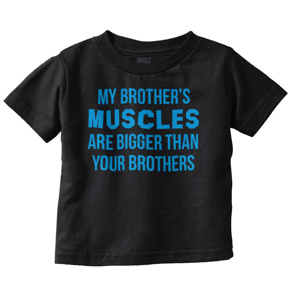 My Brother's Muscles Infant Toddler T Shirt-Direct To Garment Print-Brisco Baby
