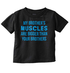 My Brother's Muscles Infant Toddler T Shirt-Direct To Garment Print-Brisco Baby