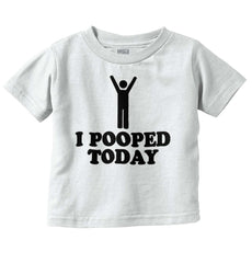 I Pooped Today Infant Toddler T Shirt-Direct To Garment Print-Brisco Baby