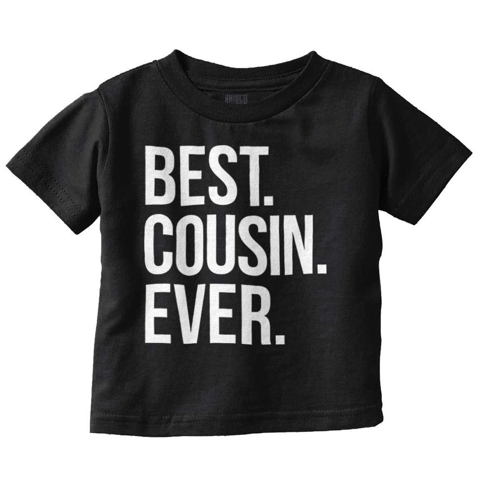 Best Cousin Ever Infant Toddler T Shirt-Direct To Garment Print-Brisco Baby