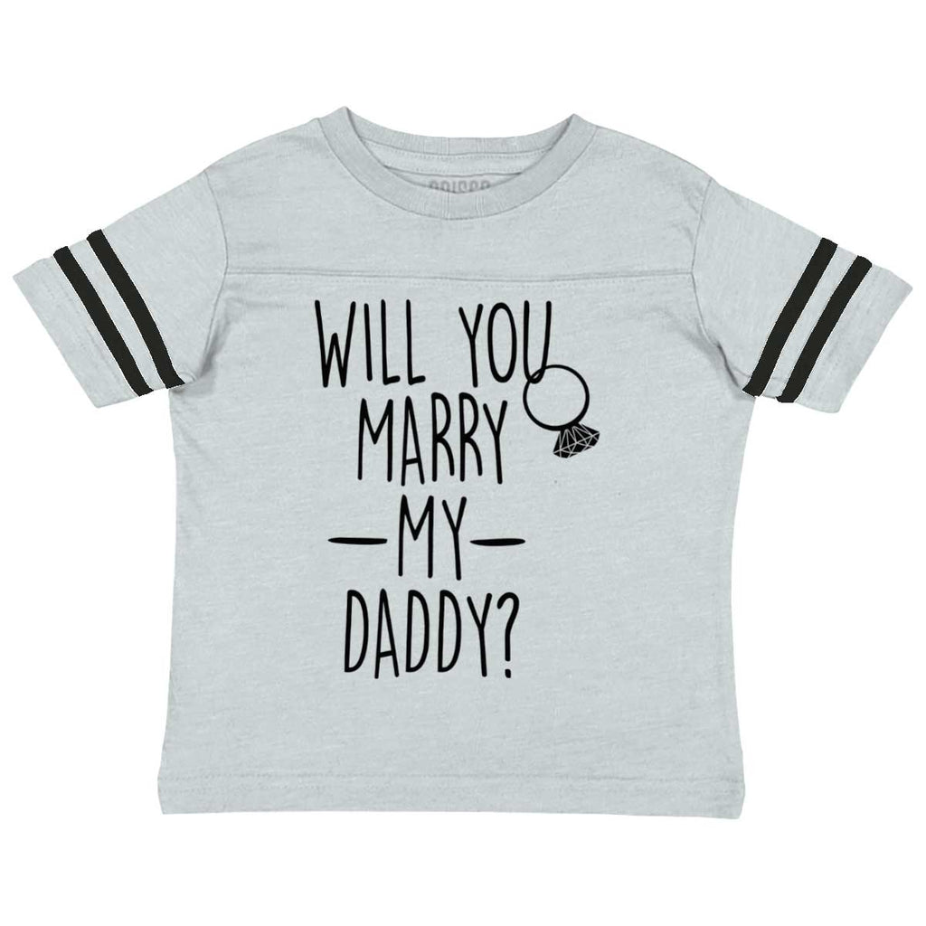 Marry My Daddy Toddler Football Jersey Tee-Direct To Garment Print-Brisco Baby