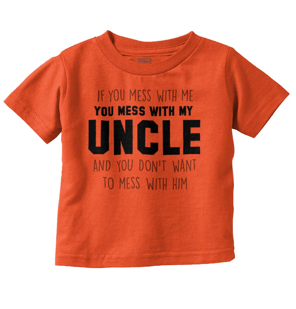 Mess With My Uncle Infant Toddler T Shirt-Direct To Garment Print-Brisco Baby
