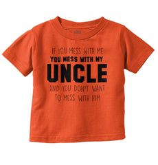 Mess With My Uncle Infant Toddler T Shirt-Direct To Garment Print-Brisco Baby
