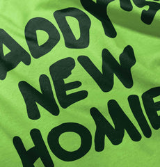 Daddy's New Homie Infant Toddler T Shirt-Direct To Garment Print-Brisco Baby