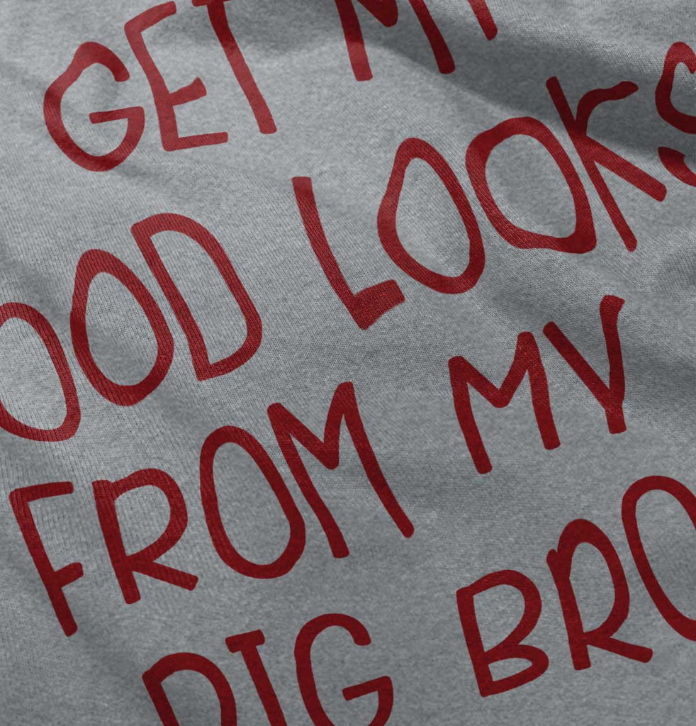 Good Looks From My Big Bro Infant Toddler T Shirt-Direct To Garment Print-Brisco Baby