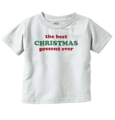 Best Christmas Present Infant Toddler T Shirt-Direct To Garment Print-Brisco Baby