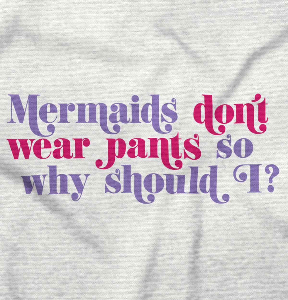 Mermaids Don't Wear Pants Romper Bodysuit-Direct To Garment Print-Brisco Baby