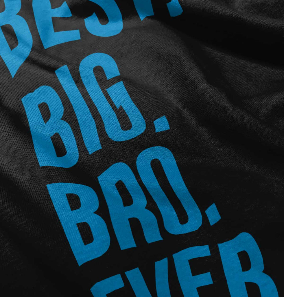 Best Big Bro Ever Infant Toddler T Shirt-Direct To Garment Print-Brisco Baby