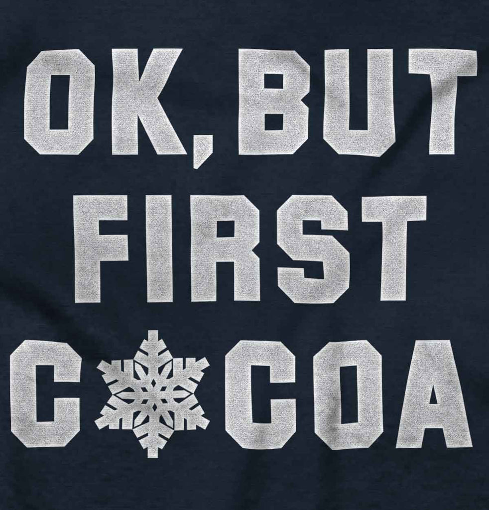 Ok But First Cocoa Infant Toddler T Shirt-Direct To Garment Print-Brisco Baby