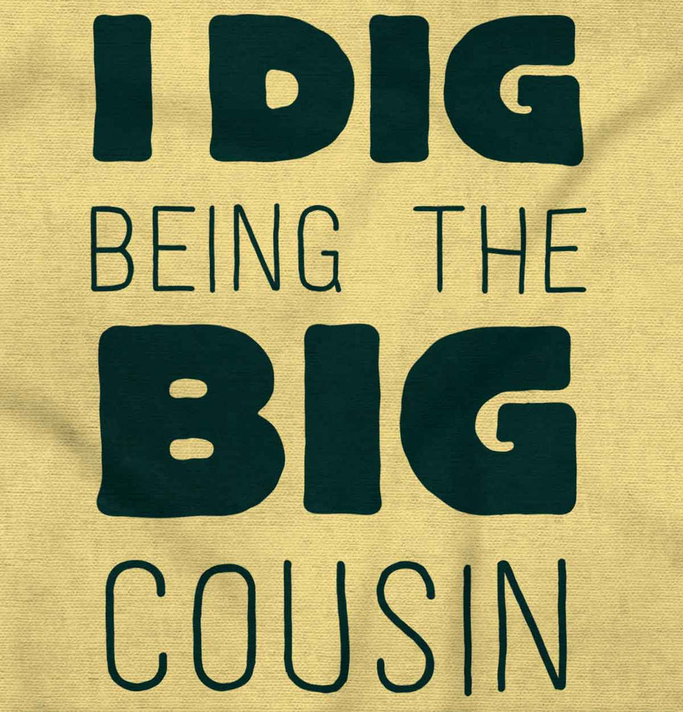 Dig Big Cousin Infant Toddler T Shirt-Direct To Garment Print-Brisco Baby