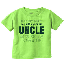 Mess With My Uncle Infant Toddler T Shirt-Direct To Garment Print-Brisco Baby