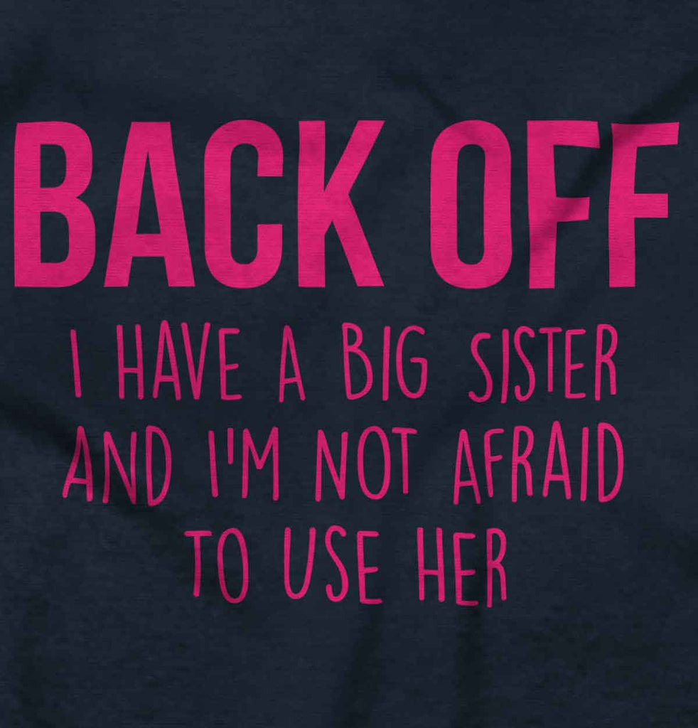 Big Sister And Not Afraid To Use Her Infant Toddler T Shirt-Direct To Garment Print-Brisco Baby