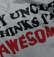 Uncle Thinks I'm Awesome Infant Toddler T Shirt-Direct To Garment Print-Brisco Baby