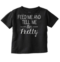 Tell Me I'm Pretty Infant Toddler T Shirt-Direct To Garment Print-Brisco Baby