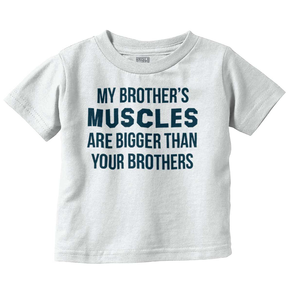 My Brother's Muscles Infant Toddler T Shirt-Direct To Garment Print-Brisco Baby