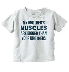 My Brother's Muscles Infant Toddler T Shirt-Direct To Garment Print-Brisco Baby