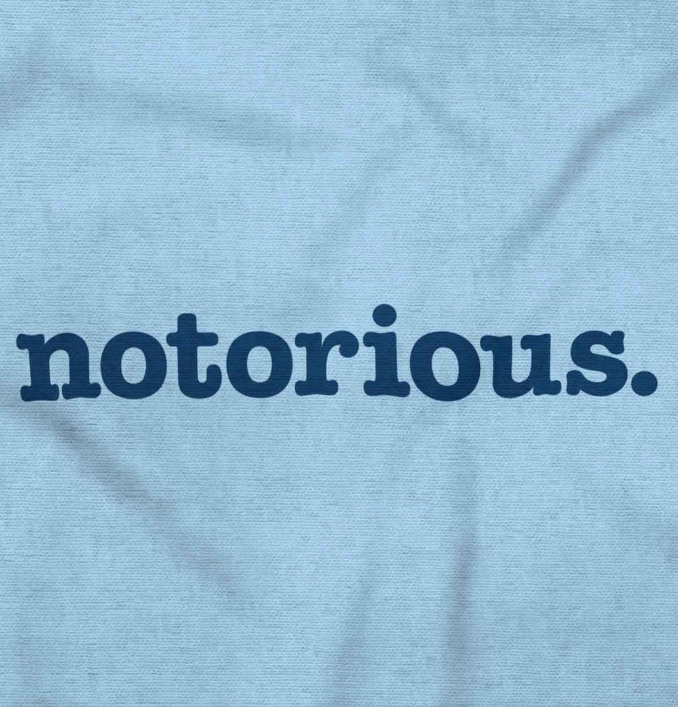 Notorious Infant Toddler T Shirt-Direct To Garment Print-Brisco Baby