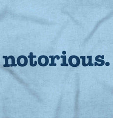Notorious Infant Toddler T Shirt-Direct To Garment Print-Brisco Baby