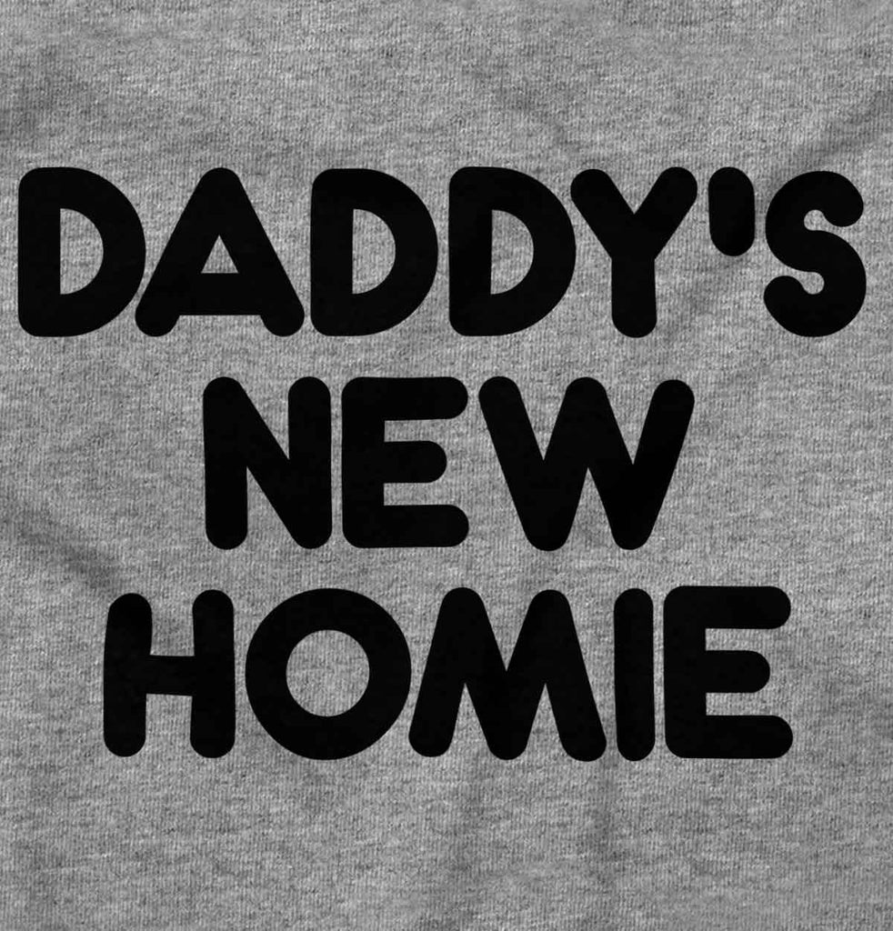 Daddy's New Homie Infant Toddler T Shirt-Direct To Garment Print-Brisco Baby