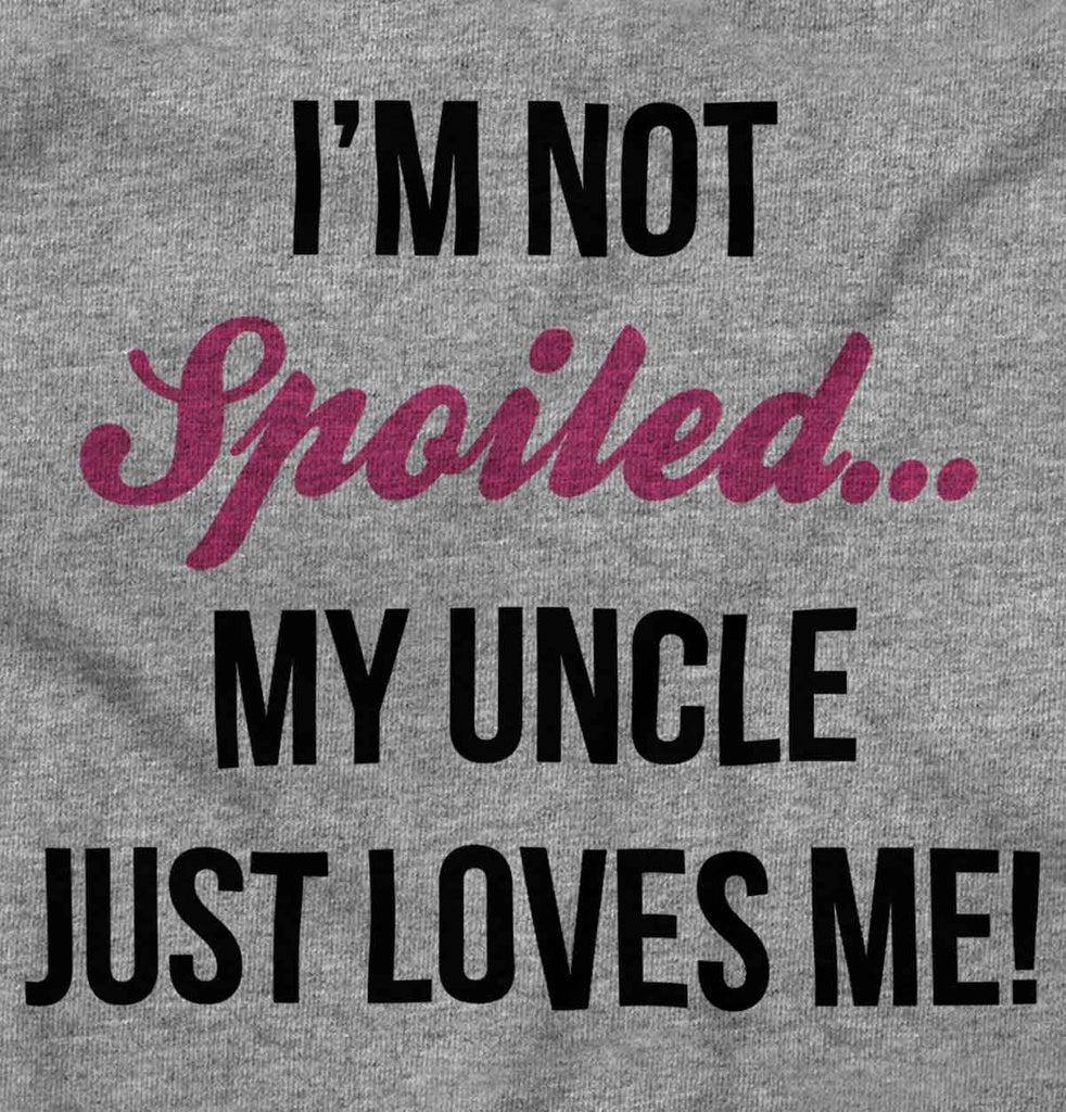 Not Spoiled Uncle Loves Me Infant Toddler T Shirt-Direct To Garment Print-Brisco Baby