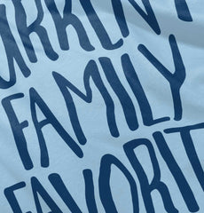 Family Favorite Infant Toddler T Shirt-Direct To Garment Print-Brisco Baby