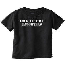 Lock Up Daughters Infant Toddler T Shirt-Direct To Garment Print-Brisco Baby