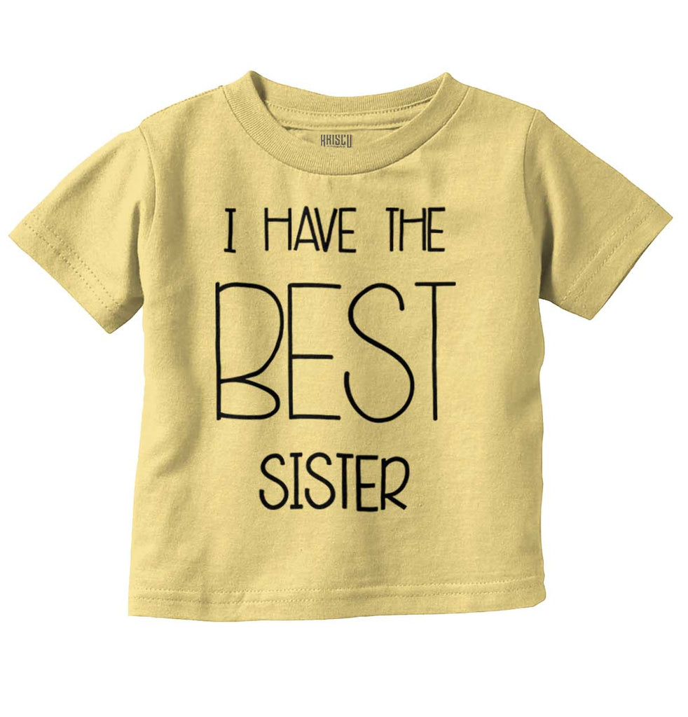Have The Best Sister Infant Toddler T Shirt-Direct To Garment Print-Brisco Baby