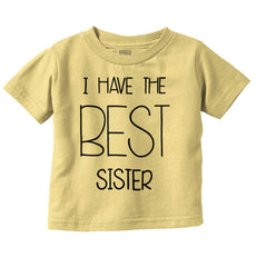 Have The Best Sister Infant Toddler T Shirt-Direct To Garment Print-Brisco Baby