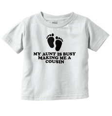 My Aunt Is Busy Infant Toddler T Shirt-Direct To Garment Print-Brisco Baby