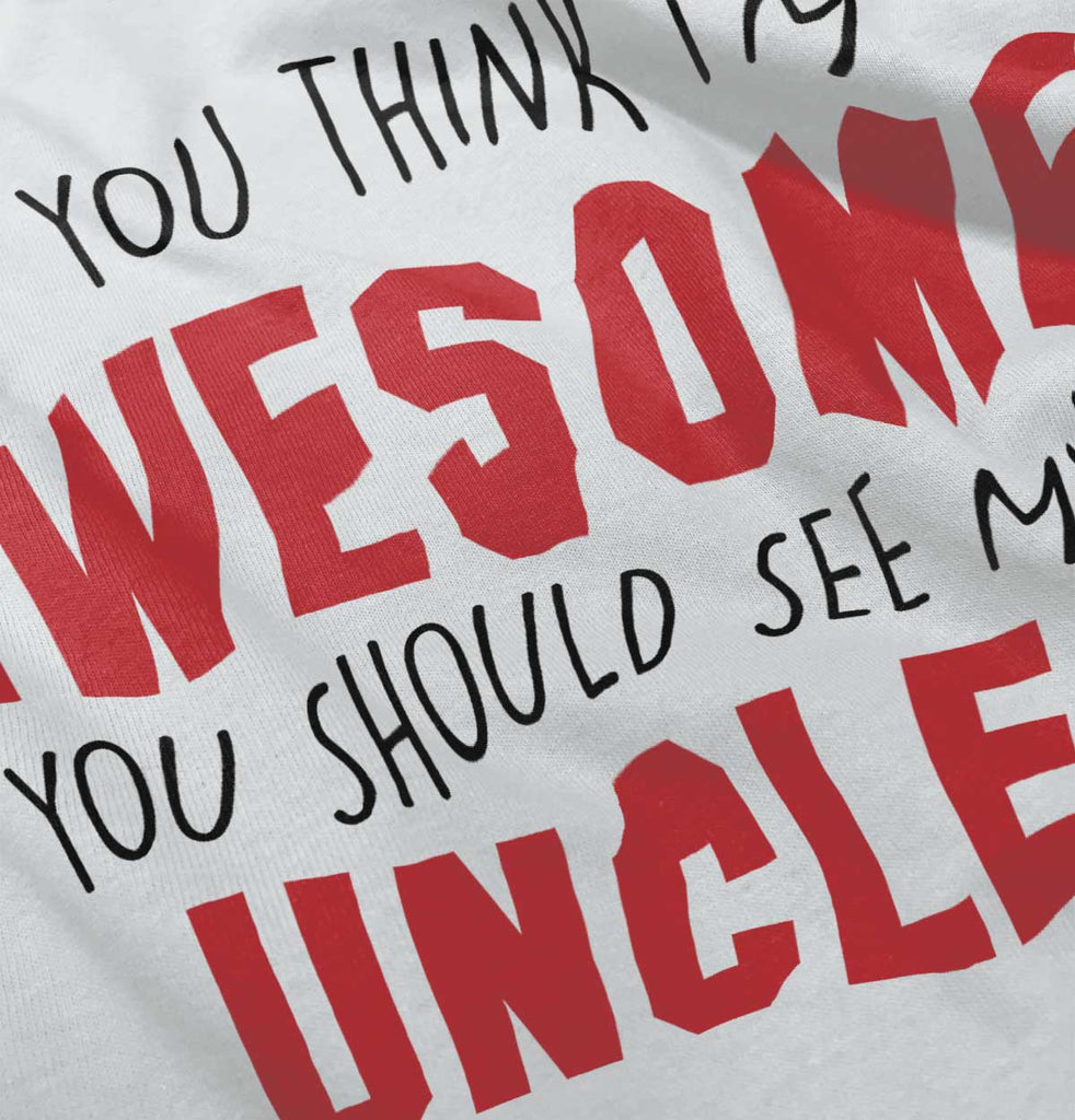 Awesome You Should See Uncle Romper Bodysuit-Direct To Garment Print-Brisco Baby