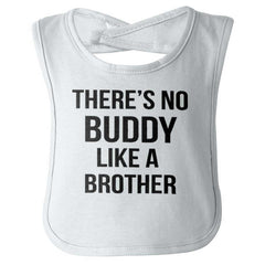 No Buddy Like A Brother Infant Baby Bib-Direct To Garment Print-Brisco Baby