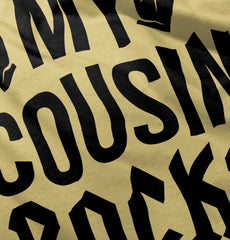 My Cousin Rocks Infant Toddler T Shirt-Direct To Garment Print-Brisco Baby