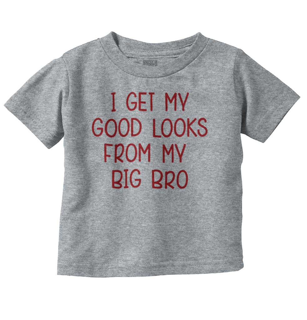 Good Looks From My Big Bro Infant Toddler T Shirt-Direct To Garment Print-Brisco Baby