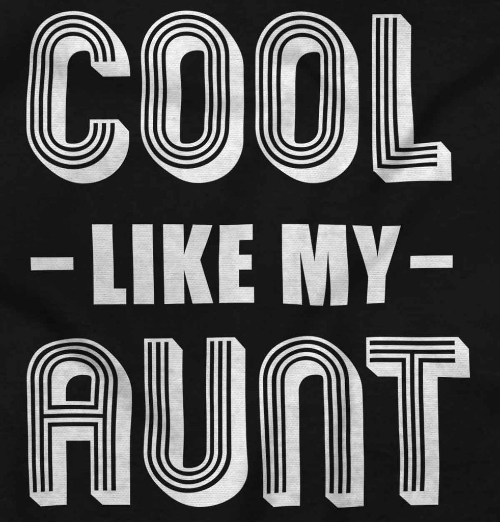 Cool Like My Aunt Infant Toddler T Shirt-Direct To Garment Print-Brisco Baby