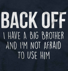 Back Off Have Big Brother Infant Toddler T Shirt-Direct To Garment Print-Brisco Baby
