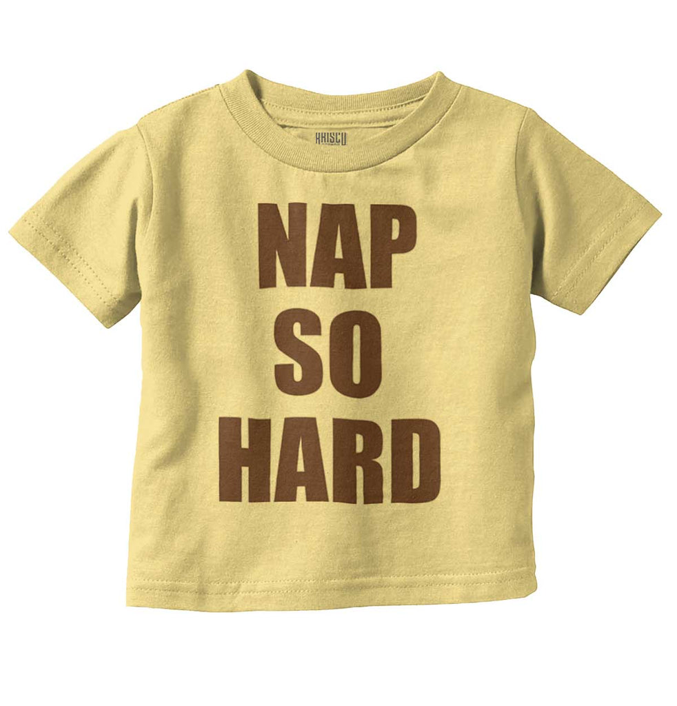 Nap So Hard Infant Toddler T Shirt-Direct To Garment Print-Brisco Baby